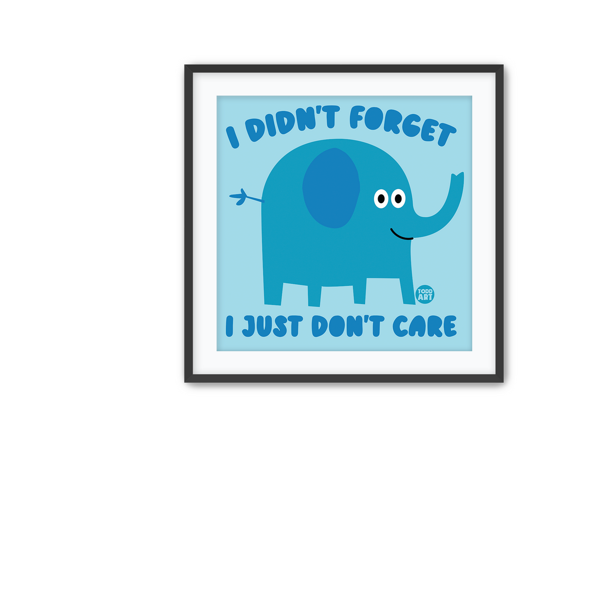 I Didn't Forget Fine Art Print